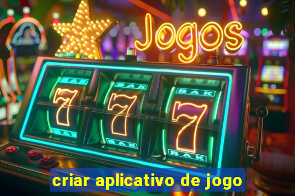 criar aplicativo de jogo